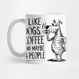 I Like Dogs Coffee And Maybe 3 People | Sarcasm Mug